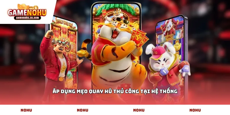 áp dụng mẹo quay hũ thủ công tại hệ thống