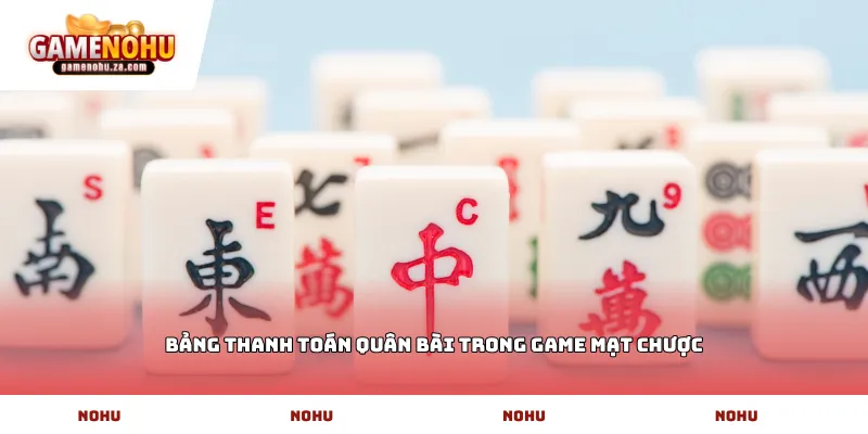 Bảng thanh toán quân bài trong game mạt chược