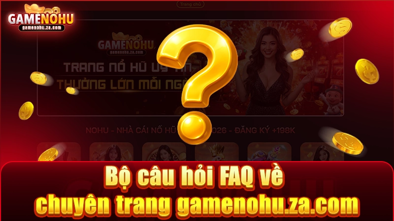 Giải mã tất tần tật về hệ thống gamenohu.za.com
