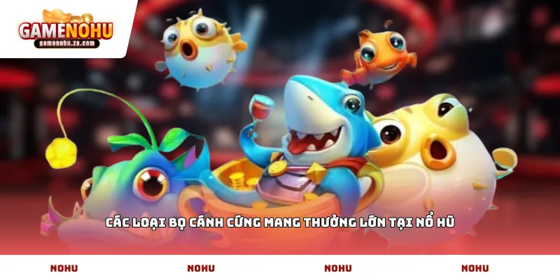 Các loại bọ cánh cứng mang thưởng lớn tại Nổ Hũ