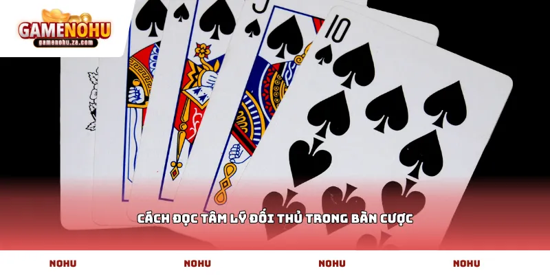 Cách đọc tâm lý đối thủ trong bàn cược