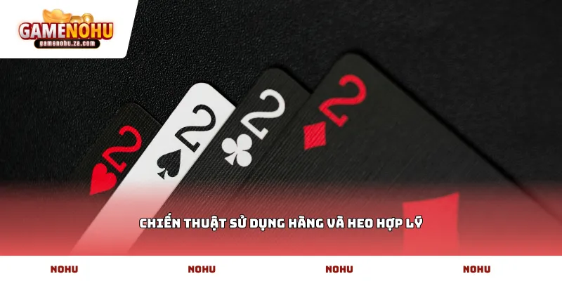 Chiến thuật sử dụng hàng và heo hợp lý