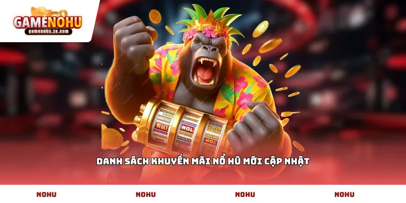 Danh sách Khuyến mãi nổ hũ mới cập nhật