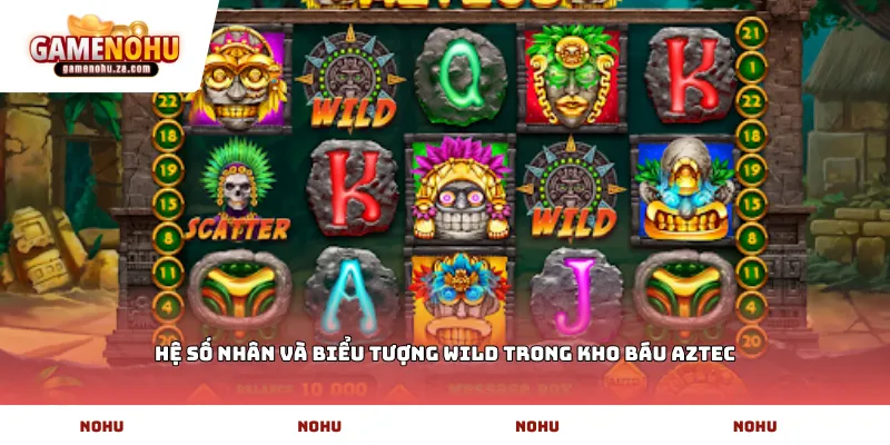 Hệ số nhân và biểu tượng Wild trong Kho báu aztec