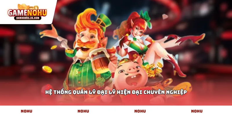 Hệ thống quản lý đại lý hiện đại chuyên nghiệp